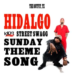 Hidalgo (K104 Street Swagg Sunday Theme Song)