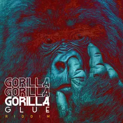 Gorilla Glue Riddim