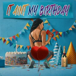 It Ain't My Birthday (Interlude)