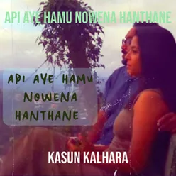 Api Aye Hamu Nowena Hanthane