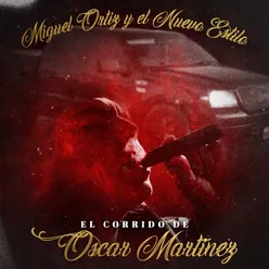 El Corrido De Oscar Martinez