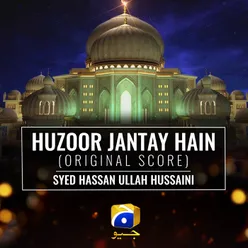 Huzoor Jantay Hain (Original Score)