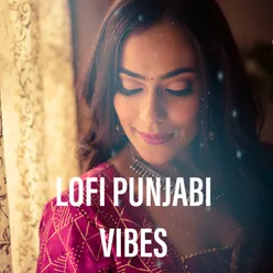 Lofi Punjabi Vibes