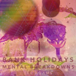 Bank Holidays &amp; Mental Breakdowns