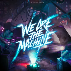 We Are The Machine