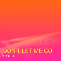 Don't Let Me Go