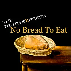 No Bread to Eat