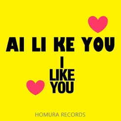 Ai Li Ke You I Like You