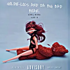 Goldie-Locs &amp; da Big Bad Bear: Side B