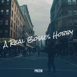 A Real Bosses Hobby