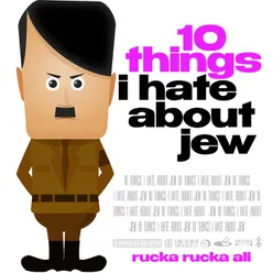 10 Things I Hate About Jew