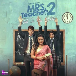 Jab Se Hai Dekha (From TV Series- Mrs. Teacher 2)