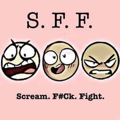 Scream, Fuck, Fight.