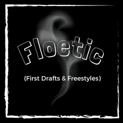 Floetic (First Drafts &amp; Freestyles)