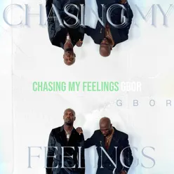 Chasing My Feelings