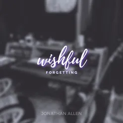 Wishful Forgetting