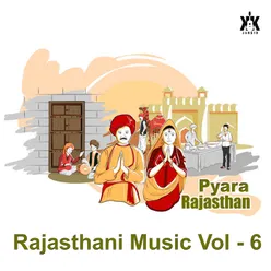 Pyara Rajasthan (Rajasthani Music), Vol - 6