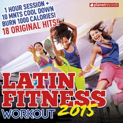 Latin Fitness 2015 (Workout Party Music - Latin Hits ideal for Running, Fat Burning, Aerobic, Gym, Cardio, Training, Exercise)