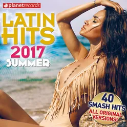 Latin Hits 2017 Summer (40 Latin Music Hits - Reggaeton, Urbano, Salsa, Bachata, Dembow, Merengue, Timba, Cubaton Kuduro, Latin Fitness)