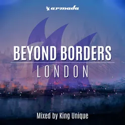 Beyond Borders: London (Mixed by King Unique) Full Continuous Mix