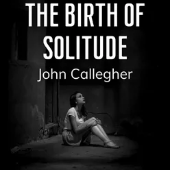 The Birth of Solitude