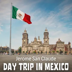 Day Trip in Mexico