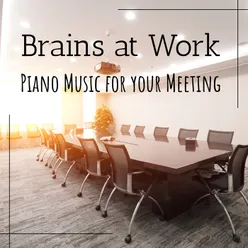 Brains at Work : Piano Music for your Meeting