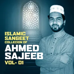 Islamic Sangeet Collecion of Ahmed Sajeeb, Vol. 1