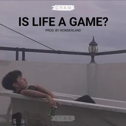 Is Life A Game?