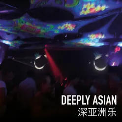 Deeply Asian 深亚洲乐