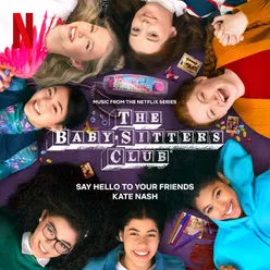 Say Hello to Your Friends (Music from the Netflix Series, The Baby-Sitter's Club)