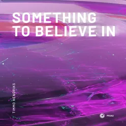 Something To Believe In Extended Mix