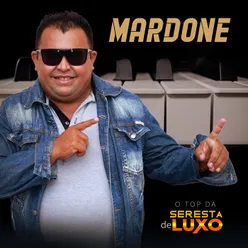 Mardone, O Top Da Seresta De Luxo