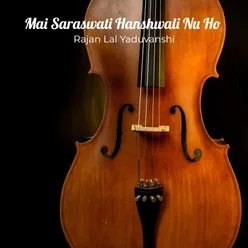 Mai Saraswati Hanshwali Nu Ho