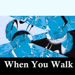 When You Walk