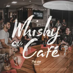 Whisky ou Café