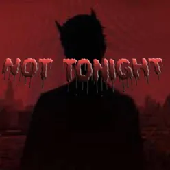 Not Tonight