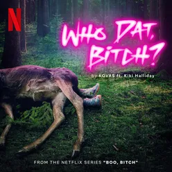 Who Dat Bitch? (From The Netflix Series "Boo, Bitch")