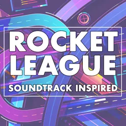 Rocket League (Soundtrack Inspired)