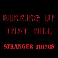 Running Up That Hill (Stranger Things)