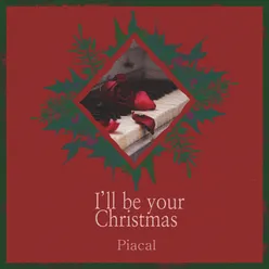 I`ll be your Christmas