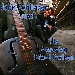 John Bohlinger and His Amazing Mood Swings