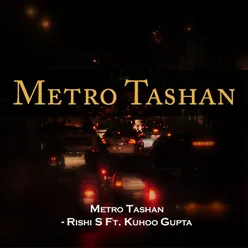 Metro Tashan - Rishi S Ft. Kuhoo Gupta
