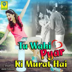 Tu Wahi Pyar Ki Murat Hai