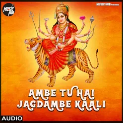 Ambe Tu Hai Jagdambe Kali