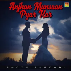 Anjhan Munsaan Pyar Kar