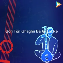 Gori Tori Ghaghri Ba Lal Lal Re