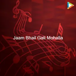 Jaam Bhail Gali Mohalla