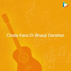 Chala Kara Di Bhauji