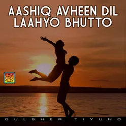 Aashiq Avheen Dil Laahyo Bhutto